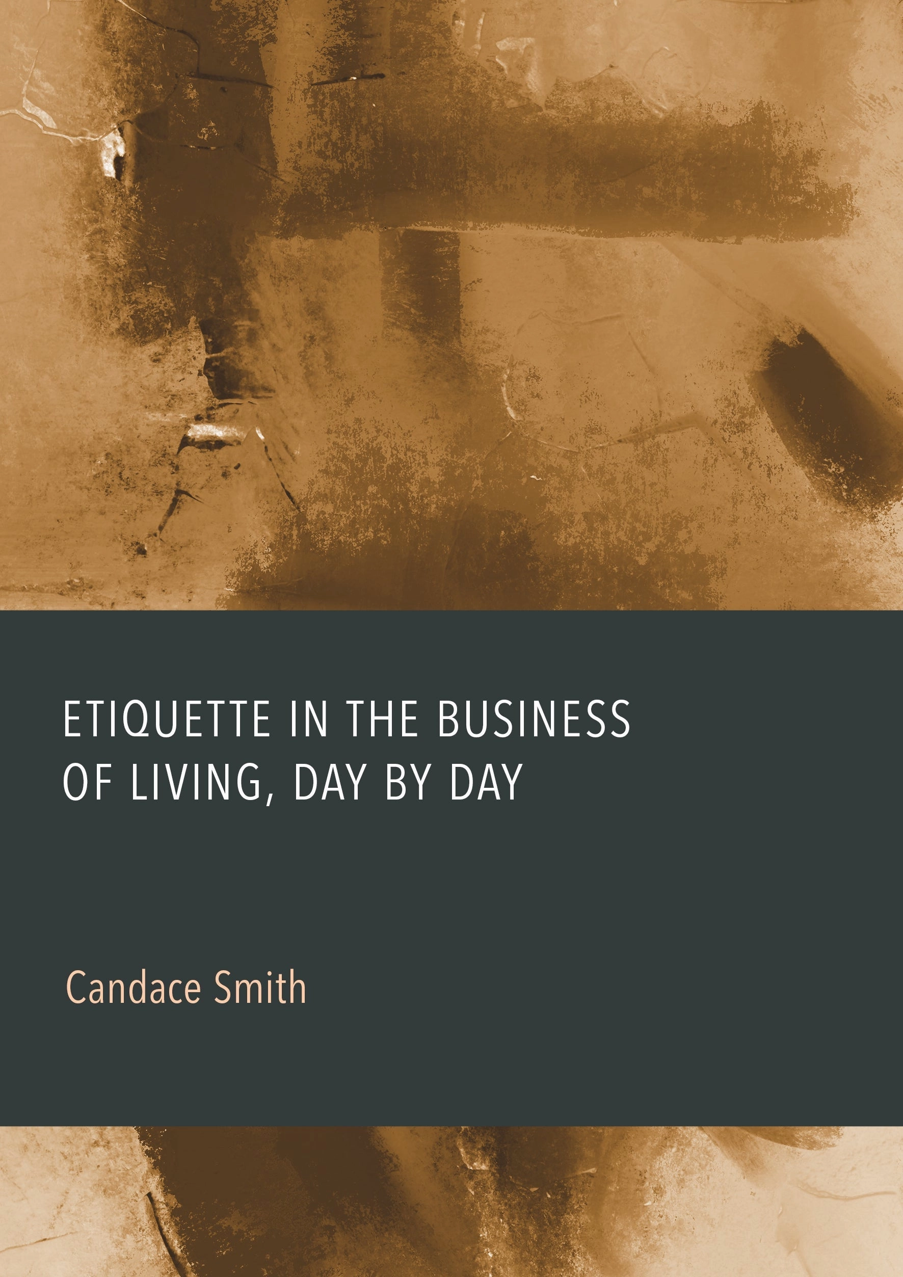 Etiquette in the Business of Living. Day by Day