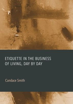 Etiquette in the Business of Living. Day by Day